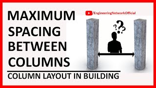 COLUMN LAYOUT IN BUILDING  Maximum and Minimum Spacing Between two columns  Engineering Network [upl. by Crandall]