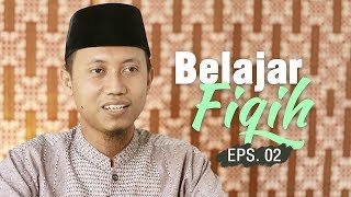 Belajar Fiqih Eps 02 Pengantar Ilmu Fiqih 02 Keutamaan Ilmu Fiqih  Ustadz Ammi Nur Baits [upl. by Sternick]