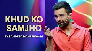 Khud Ko Samjho  By Sandeep Maheshwari [upl. by Ydnat]