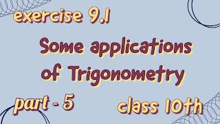 Some applications of Trigonometry  exercise 91 part  5 class 10th Maths [upl. by Maggie696]