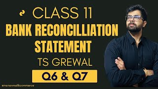 Class 11 Bank Reconciliation Statement BRS Q6Q7 TS Grewal Solution Chapter 13  Question No 67 [upl. by Enale762]