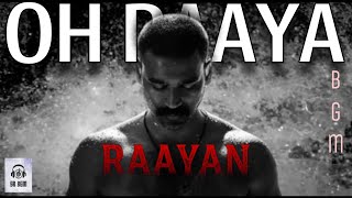 Raayan  Oh Raaya Bgm  Dhanush Sun Pictures AR Rahman  SR BGM [upl. by Bruning189]