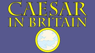 Caesar in Britain 55 BCE [upl. by Bridget]