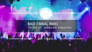 Dj Tetris Ft Juancho Sequeira  Bad Tribal 2015 HQ [upl. by Akeihsat]