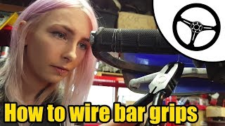 How to wire bar grips ft Tool Girl Sam 1506 [upl. by Beatriz365]