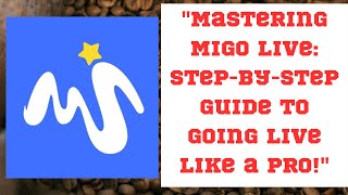 quotMastering Migo Live StepbyStep Guide to Going Live Like a Proquot [upl. by Gahl]