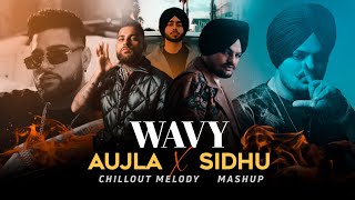 Wavy Mashup  Karan Aujla x Sidhu Moose Wala  Chillout Melody  Shubh  Trending Songs 2024 [upl. by Festatus]