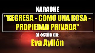 KARAOKE EVA AYLLÓN  REGRESA  COMO UNA ROSA  PROPIEDAD PRIVADA Mejor versión [upl. by Nnahaid]