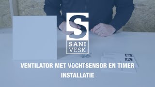 Sanivesk  Ventilator met timer en vochtsensor  Installatie video [upl. by Yhtommit125]