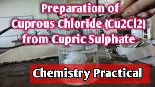 Preparation of Cuprous ChlorideCu2Cl2 from Cupric Sulphate  Chemistry practical [upl. by Bubb]