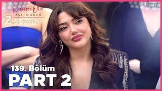 Kısmetse Olur Aşkın Gücü 2 Sezon  139 Bölüm FULL  PART  2 [upl. by Ahola]