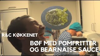 RampC Køkkenet Bøf Med Pomfritter Og Bearnaise Sauce [upl. by Olag]