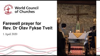 WCC online farewell prayer for Rev Dr Olav Fykse Tveit 1 April 2020 [upl. by Elletse472]