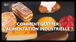 Comment quitter lalimentation industrielle [upl. by Htnicayh4]