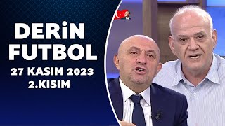 Derin Futbol 27 Kasım 2023 2Kısım [upl. by Averir]