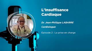 L’Insuffisance Cardiaque  Épisode 2  La prise en charge [upl. by Amble]