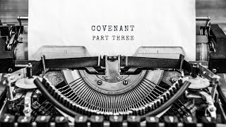 Covenant Part 3 [upl. by Onaicilef]