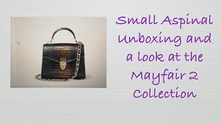 Small Aspinal Unboxing and a Look at the Mayfair 2 Collection [upl. by Ringsmuth]