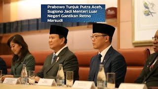 🔴 Profil SUGIONO Menteri Luar Negeri Indonesia 20242029 Pilihan Presiden Prabowo [upl. by Innoc]