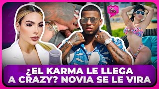 ¿EL KARMA LE LLEGA A CRAZY NUEVA NOVIA SE LE VIRA COMO A SANDRA BERROCAL [upl. by Hatfield]