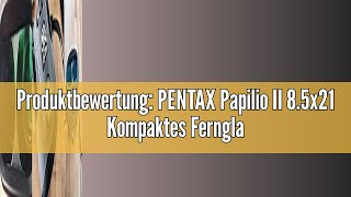 Produktbewertung PENTAX Papilio II 85x21 Kompaktes Fernglas BAK4Prisma [upl. by Ati]