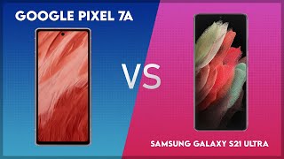 Google Pixel 7a vs Samsung Galaxy S21 Ultra Technical Comparison [upl. by Dewees]