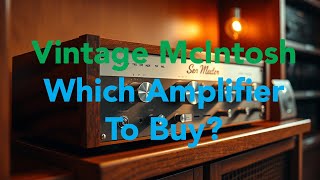 Which Vintage McIntosh Amplifier Is Worth Buying [upl. by Hengel]