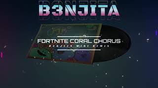 Fortnite  Coral chorus B3NJITA MINI REMIX [upl. by Cesare]