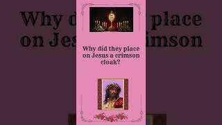 Why did they place on Jesus a crimson cloak [upl. by Anilac]