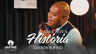 Gerson Rufino l Uma nova história quotMinha históriaquot Clipe Oficial [upl. by Airot]