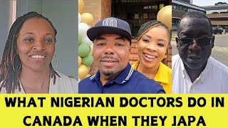 WHAT NIGERIAN DOCTORS DO IN CANADA WHEN THEY JAPA [upl. by Alletsyrc]