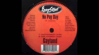 Gayland  No Pay Day Late Payment Easy Street [upl. by Anialed703]