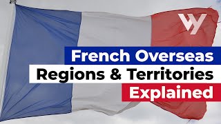 French Overseas Regions and Territories Explained [upl. by Sekoorb294]