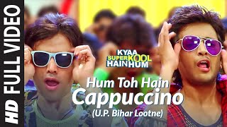 Hum Toh Hain Cappuccino UP Bihar Lootne Full Video Song  Kyaa Super Kool Hain Hum [upl. by Anilas967]