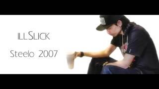 ILLSLICK  Steelo 2007 [upl. by Opalina]