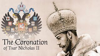 The Coronation of Tsar Nicholas II [upl. by Semajwerdna773]