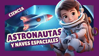 Astronautas y Naves Espaciales ¡Explorando el Universo  PARA NIÑOS [upl. by Nahij]