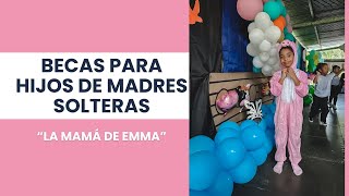 BECAS PARA HIJOS DE MADRES SOLTERAS  LA MAMÁ DE EMMA [upl. by Aehtna]