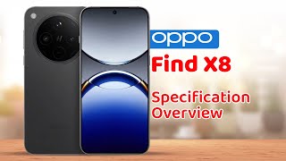 Oppo Find X8 Specification Overview [upl. by Ewens]