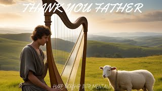 THANK YOU FATHERPROPHETIC HARP WARFARE INSTRUMENTAL WORSHIP MEDITATION MUSIC INTENSE HARP WORSHIP [upl. by Nahama568]