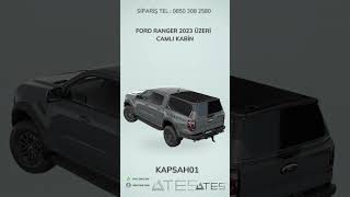 FORD RANGER 2023 ÜZERİ CAMLI KABİN  Ateş Aksesuar  TEL 08503082580 [upl. by Adnohsed]