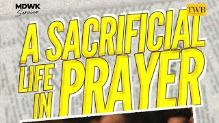 A SACRIFICIAL LIFE IN PRAYER  Midweek Service [upl. by Sivel]