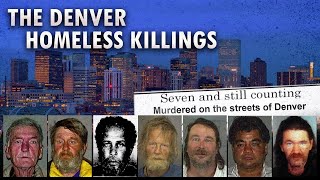 The Denver Homeless Killings  Unidentified Serial Killer Documentary [upl. by Rosenstein]