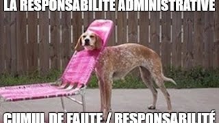 La responsabilité administrative 3  Cumul de faute et cumul de responsabilité [upl. by Akel]