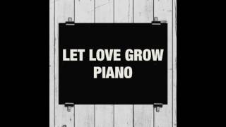 Let Love Grow  Piano [upl. by Yema]