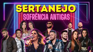 🔥 SERTANEJO SOFRÊNCIA Antigas  Sertanejo Universitário Romântico [upl. by Hadias]