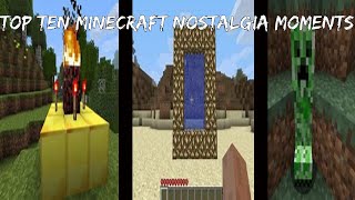 Top Ten Most Nostalgic Moments in Minecraft [upl. by Ayote]