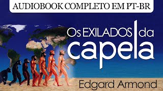 Os Exilados da Capela  Edgard Armond  Audiobook Completo PTBR [upl. by Mulford]