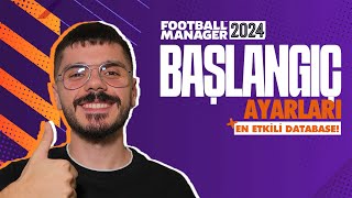 FOOTBALL MANAGER 24 BAŞLANGIÇ AYARLARI  EN ETKİLİ DATABASE FM24 [upl. by Jeffers]