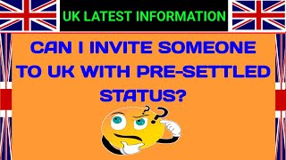 Can i invite someone To UK with pre settled status UK immigration laws information [upl. by Shawna805]